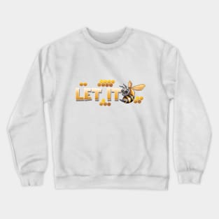 Let it bee Crewneck Sweatshirt